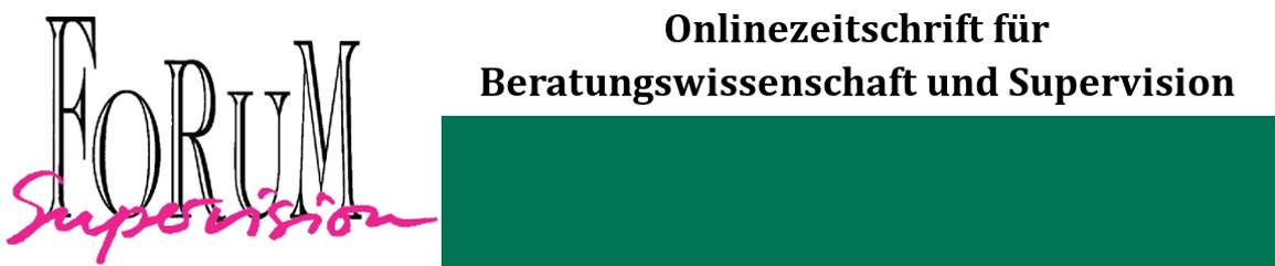  FoRuM Supervision - Onlinezeitschrift für Beratungswissenschaft und Supervision 